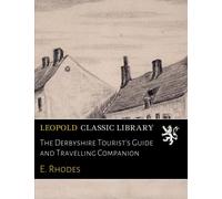 The Derbyshire Tourist's Guide and Travelling Companion