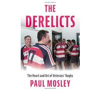 The Derelicts: The Heart and Art of Veterans’ Rugby