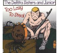 The DeRita Sisters and Junior - Too Lazy Too Steal