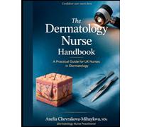 The Dermatology Nurse Handbook: A Practical Guide for UK Nurses in Dermatology