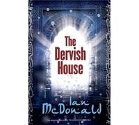 The Dervish House (Gollancz S.F.) Mcdonald, Ian (Auteur)