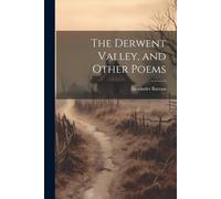 The Derwent Valley, And Other Poems