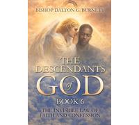 THE DESCENDANTS OF GOD: BOOK 6: THE INVISIBLE LAW OF FAITH AND CONFESSION