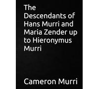 The Descendants of Hans Murri and Maria Zender up to Hieronymus Murri
