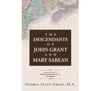 The Descendants Of John Grant And Mary Sabean