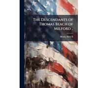 The Descendants of Thomas Beach of Milford ..