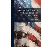 The Descendants of Thomas Beach of Milford ..