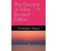 The Descent of Man - A Revised Edition