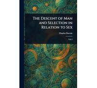 The Descent of Man and Selection in Relation to Sex