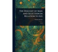 The Descent of Man and Selection in Relation to Sex