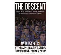 The Descent Witnessing Russia's Spiral into Madness Under Putin - Marc Bennetts - Bloomsbury Continuum - ebook (ePub) - Livre