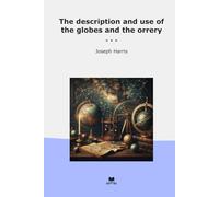 The description and use of the globes and the orrery