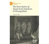 The Description of Egypt from Napoleon to Champollion