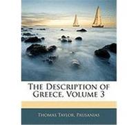 The Description of Greece, Volume 3 Taylor, Thomas, Pausanias, Thomas (Auteur)