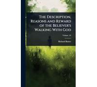 The Description, Reasons and Reward of the Believer's Walking With God