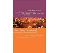 The Desert Experience by Tommy BarnettJill BriscoeNancie CarmichaelJack W. HayfordGordon MacDonaldJohn C. MaxwellJ. I. PackerCharles F. StanleyJohn TrentS Gordon MacDonald, Jill Briscoe, Nancie Carmic