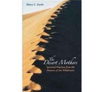 The Desert Mothers Spiritual Practices from the Women of the Wilderness by Mary C Earle Mary C. Earle (Auteur)