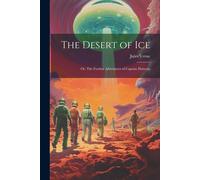 The Desert Of Ice; Or, The Further Adventures Of Captain Hatteras
