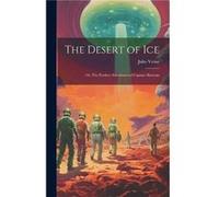 The Desert of ice or The Further Adventures of Captain Hatteras by Jules Verne Hardcover Book Jules Verne (Auteur)