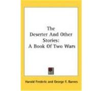 The Deserter and Other Stories: A Book of Two Wars Frederic, Harold (Auteur)