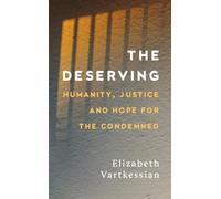 The Deserving: Humanity, Justice and Hope for the Condemned