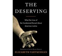 The Deserving What the Lives of the Condemned Reveal About American Justice - Elizabeth Vartkessian - Bloomsbury Publishing - ebook (ePub) - Livre