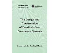 The Design and Construction of DeadlockFree Concurrent Systems - Jeremy Malcolm Randolph Martin - Legend Press Ltd - Livre en Anglais Jeremy Malcolm Randolph MartinJeremy Malcolm Randolph Martin (Aute