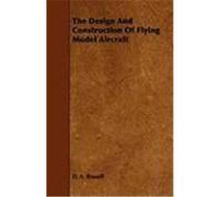 The Design and Construction of Flying Model Aircraft Russell, D. A. (Auteur)
