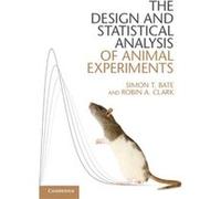 The Design and Statistical Analysis of Animal Experiments by Robin A. Clark Simon T Bate, Robin A Clark (Auteur)