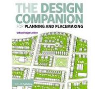 The Design Companion for Planning and Placemaking by Urban Design London Urban Design London Transport For London, (Auteur)