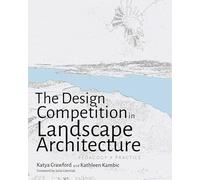 The Design Competition in Landscape Architecture: Pedagogy and Practice