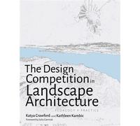 The Design Competition in Landscape Architecture Pedagogy and Practice - Katya Crawford - UNM Press - ebook (ePub) - Livre
