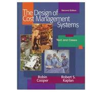 The Design of Cost Management Systems: Text and Cases