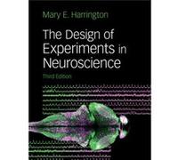 The Design of Experiments in Neuroscience by Harrington & Mary E. Smith College & Massachusetts Harrington, Mary E. (Smith College, Massachusetts) (Auteur)
