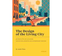 The Design of the Living City: Between Sitte and Alexander - Lessons for a Sensitive and Contemporary Urbanism