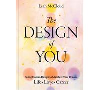The Design of You Using Human Design to Manifest Your Dream Life • Love • Career - Leah McCloud - Chronicle Prism - ebook (ePub) - Livre