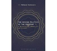 The Design Politics Of The Passport: Materiality, Immobility, And Dissent