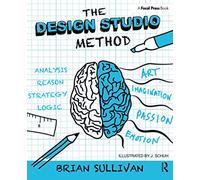 The Design Studio Method: Creative Problem Solving with UX Sketching