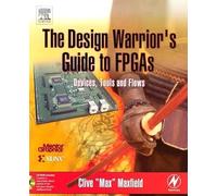 The Design Warrior's Guide to FPGAs: Devices, Tools and Flows