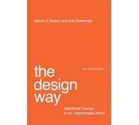 The Design Way, second edition: Intentional Change in an Unpredictable World