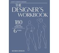 The Designer’s Workbook: Fashion Design Sketchbook, Curvy Female Figure Templates, 180 Figures, 6 Poses, 8.5x11, 120 pages