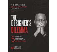 The Designer's Dilemma: 5 Rules for Designers Who Write the Next 100 Years