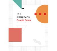 The Designer's Graph Book: Your Design Playground for Creative Discovery