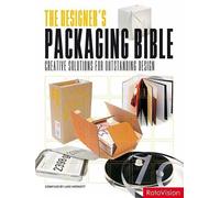The Designer's Packaging Bible Creative Solutions for Outstanding Design /anglais
