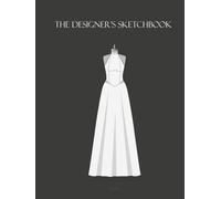 The Designer's Sketchbook: A Fashion Design Journal for Sketching, Planning, and Colorways