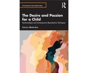 The Desire and Passion for a Child by Alkolombre & Patricia Argentine Psychoanalytic Association APA & Argentina Alkolombre Patricia Argentine Psychoanalytic Association APA Argentina (Auteur)
