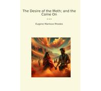 The Desire of the Moth; and the Come On