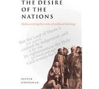 The Desire of the Nations Oliver O'Donovan (Auteur)