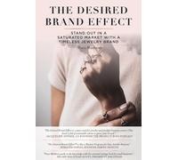 The Desired Brand Effect: Stand Out in a Saturated Market with a Timeless Brand
