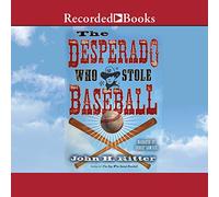 The Desperado Who Stole Baseball (The Cruz de la Cruz Series )